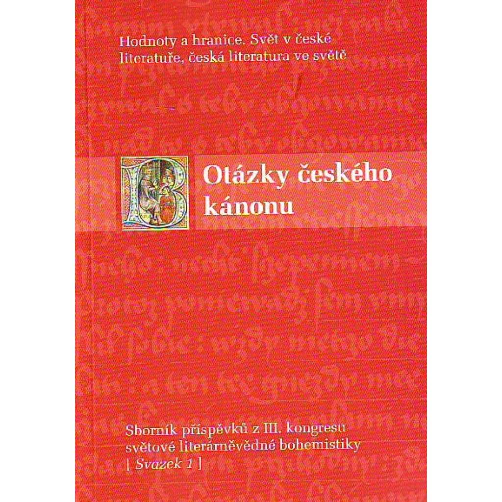 Otázky českého kánonu. Sborník příspěvků z III. kongresu světové literárněvědné bohemistiky, sv. 1 [literatura, bohemistika]